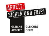 Arbeit: Sicher und Fair! - Gleiche Arbeit? Gleiches Geld!