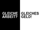 Arbeit: Sicher und Fair! - Gleiche Arbeit? Gleiches Geld!